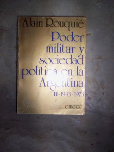 Poder Militar Y Sociedad Politica En La Argentina A Rouquie