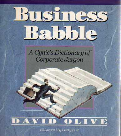 Business Babble - A Cynic Dictionary Of Corporate Jargon