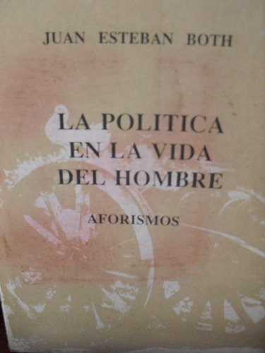 La Política En La Vida Del Hombre, Juan Esteban Both