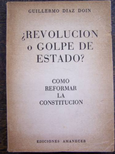 Revolucion O Golpe De Estado * Guillermo Diaz Doin * 1956 *