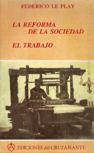 La Reforma De La Sociedad - El Trabajo - Federico Le Play