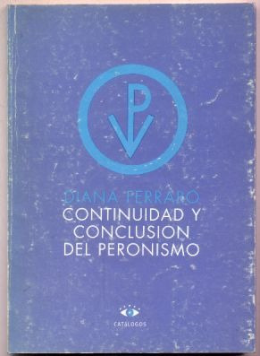 Continuidad Y Conclusión Del Peronismo. D. Ferraro (polítca)