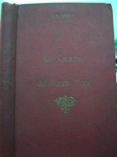 La Creacion Del Mundo Moral * Agustin Alverez * 1913 *