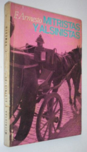 Armesto F.  Mitristas Y Alsinistas (1874)  Ed. Sudestada