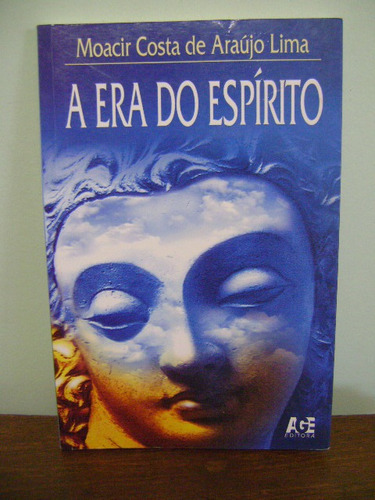 Livro A Era Do Espírito - Moacir Costa De Araújo Lima