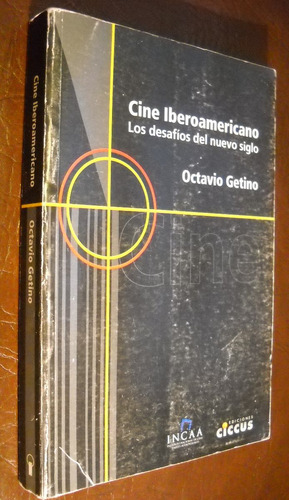 Cine Iberoamericano Los Desafios Del Siglo Octavio Getino