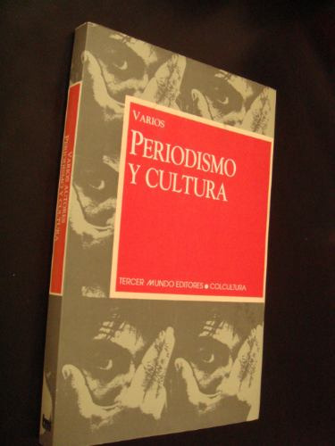 Periodismo Y Cultura Autores Varios Tercer Mundo Editores