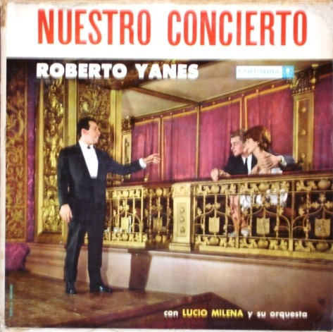 Roberto Yanes - Nuestro Concierto - Lp Año 1962 - Boleros