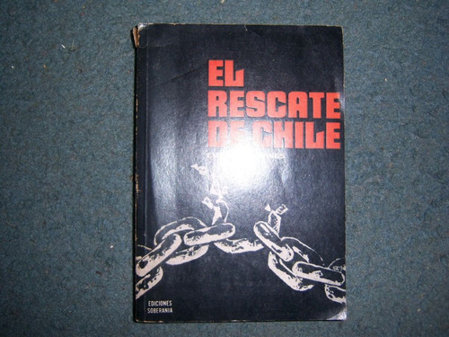 El Rescate De Chile - Eudocio Ravines - Ediciones Soberania