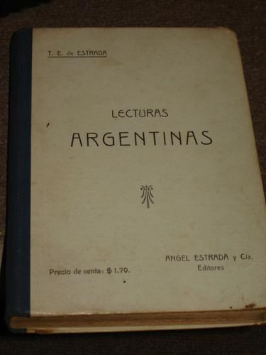 Lecturas Argentinas. Libro De Lectura. Angel Estrada.