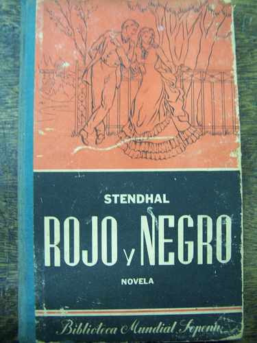 Rojo Y Negro * Stendhal * Edit. Sopena * 1º Edicion 1941 *