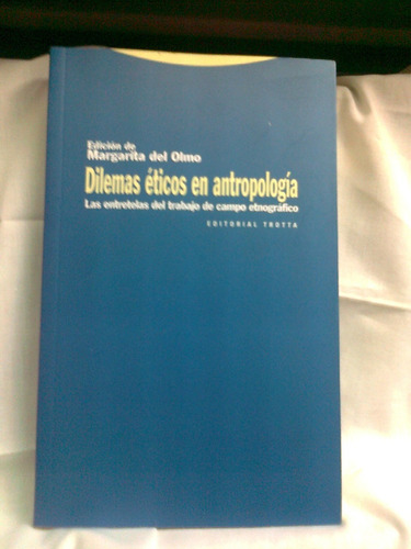 Imagen 1 de 1 de Dilemas Eticos En Antropología. Margarita Del Olmo- Trotta
