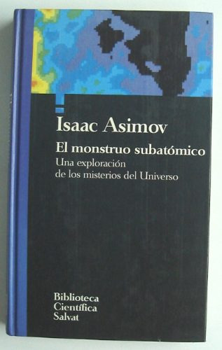 Asimov. El Monstruo Subatómico. Ciencia, Astronomía, Física,