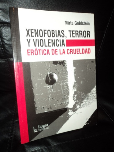 Xenofobias Terror Y Violencia Mirta Goldstein /en Belgrano