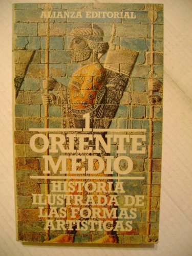 Historia Ilustrada De Las Formas Artísticas Oriente Medio