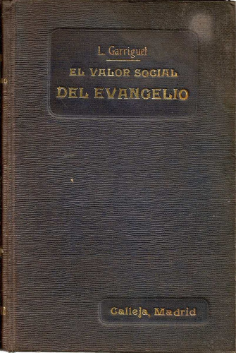 El Valor Social Del Evangelio - L. Garriguet - Edit. Calleja