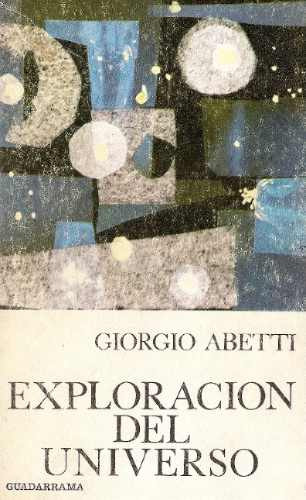 Exploracion Del Universo - Giorgio Abetti - Guadarrama