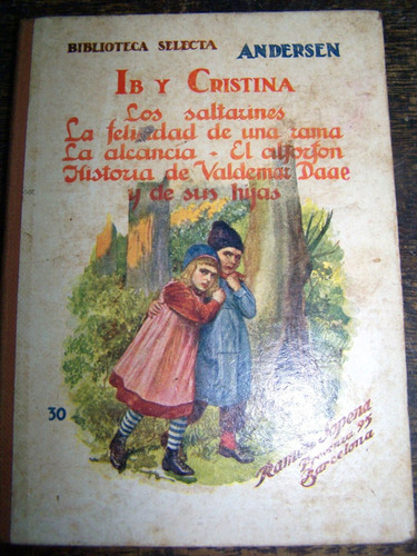 Ib Y Cristina Y Otros * Andersen * Sopena 1934 *