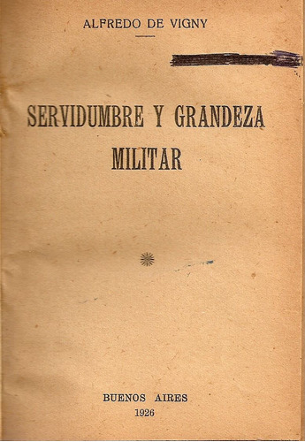 Servidumbre Y Grandeza Militar - Alfredo De Vigny