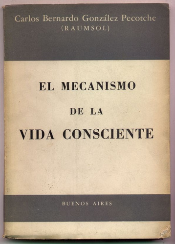 El Mecanismo De La Vida Consciente. C. B. González Pecotche