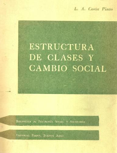 Estructura De Clases Y Cambio Social - Costa Pinto - Paidos