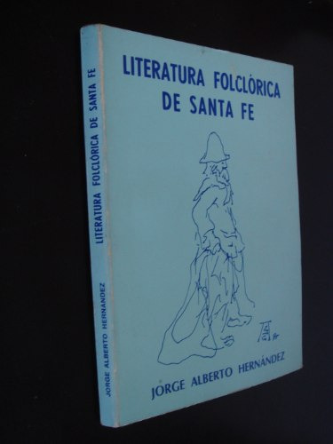 Literatura Folclórica De Santa Fe Jorge Alberto Hernández