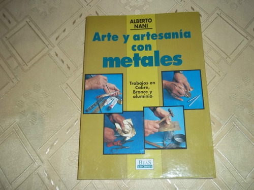 Arte Y Artesanía Con Metales - Alberto Nani - Beas Ediciones