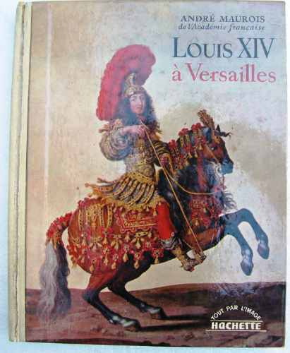 Luis Xiv En  Versailles - A Maurois - Ilustrado En Francés