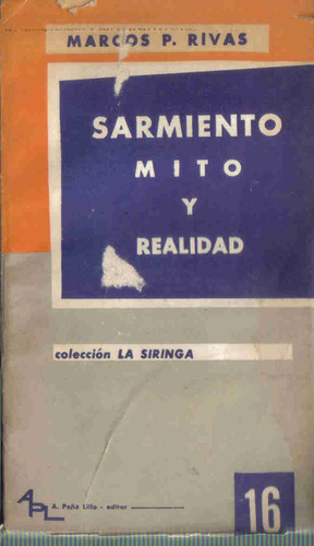 Sarmiento Mito Y Realidad - Marcos P. Rivas - Peña Lillo