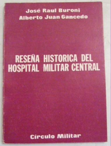 Reseña Historica Del Hospital Militar Central (argerich)