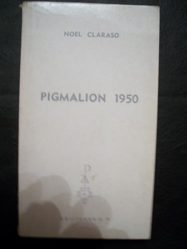 Pigmalion 1950 / Noel Claraso  Q