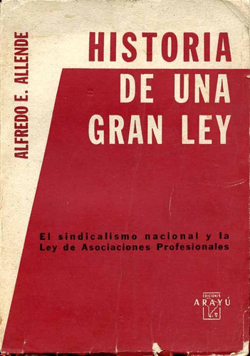 Historia De Una Gran Ley. El Sindicalismo Nacional Y ...