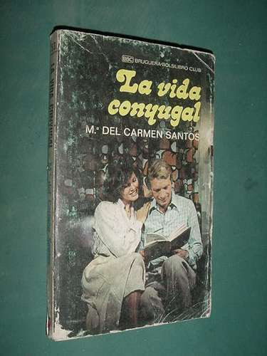 Libro La Vida Conyugal  1976 - M. Del C. Santos Bruguera