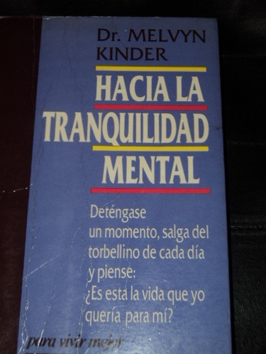 Hacia La Tranquilidad Mental - Dr Melvyn Kinder - J. Vergara
