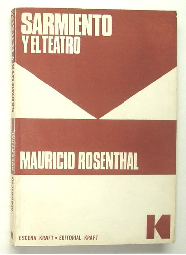 Rosenthal. Sarmiento Y El Teatro. Historia Argentina