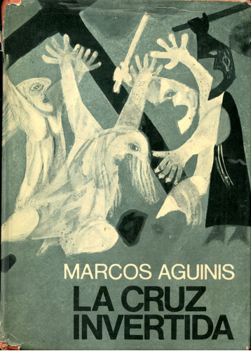 La Cruz Invertida. Marcos Aguinis. 1970 . 1°edición. Planeta