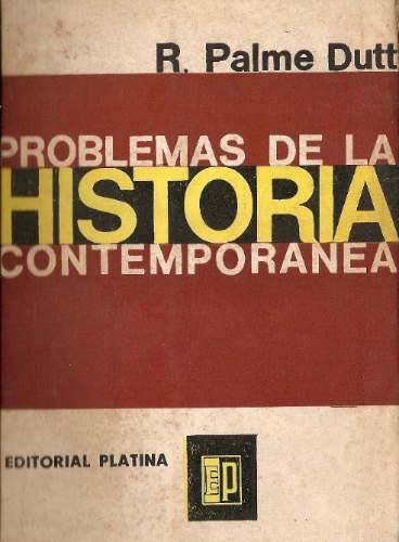 Problemas De La Historia Contemporanea - Palme Dutt