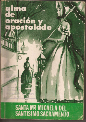 Alma De Oración Y Apostolado. Sta María Micaela Del Smo Sacr