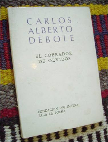 El Cobrador De Olvidos _ Carlos Alberto Debole - Firmado