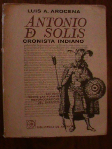 Antonio De Solis Cronista Indiano De Luis A. Arocena Eudeba