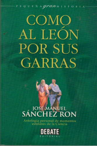 Como Al Leon Por Sus Garras - Jose Manuel Sanchez Ron