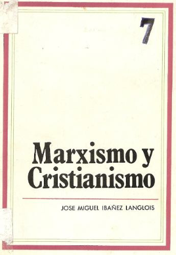 Marxismo Y Cristianismo - Jose Ibañez Langlois - Otium