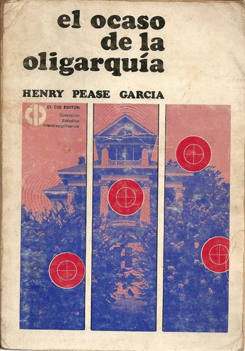 El Ocaso De La Oligarquia - Henry Pease Garcia - El Cid Edit