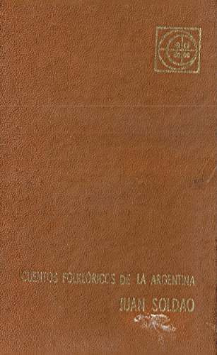 Cuentos Folkloricos De La Argentina - Juan Soldao