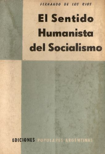 El Sentido Humanista Del Socialismo - Fernando De Los Rios