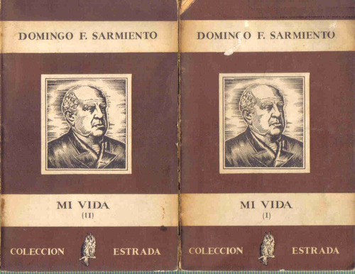 Mi Vida ( 2 Tomos ) - Domingo F. Sarmiento - Edit. Estrada
