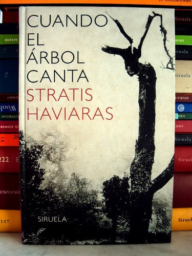 Stratis Haviaras, Cuando El Árbol Canta - Ed. Siruela - L07