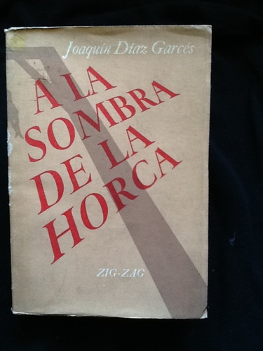 A La Sombra De La Horca. - Joaquín Díaz Garcés.