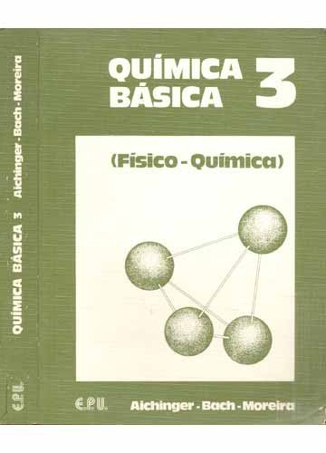 Livro Quimica Basic 3 Fisico Quimica Aichinger Bach Moreira