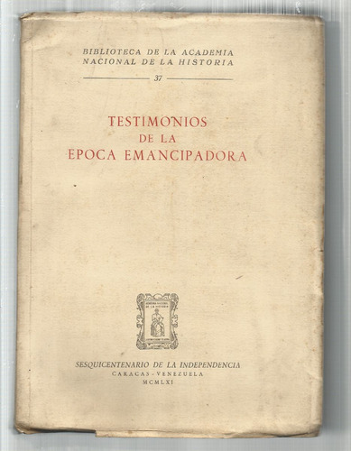 Venezuela: Testimonios De La Época Emancipadora. 1959.